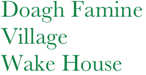 Doagh Famine Village
Wake House